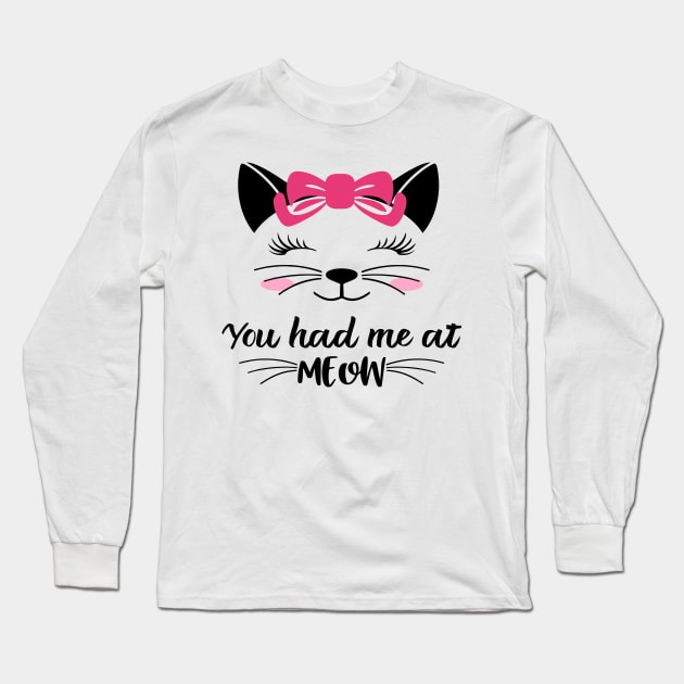 You had me at meow Long Sleeve T-Shirt by DragonTees